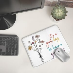 It's a Good Day to Have a Good Day Motivational Mouse Pad