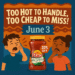 “Too Hot to Handle, Too Cheap to Miss!” Centered Date: June 3 Visual: Cartoon kids reacting to the spicy sauce + Pace Picante bottle (Font: Lobster for date, Overgrow for slogan)