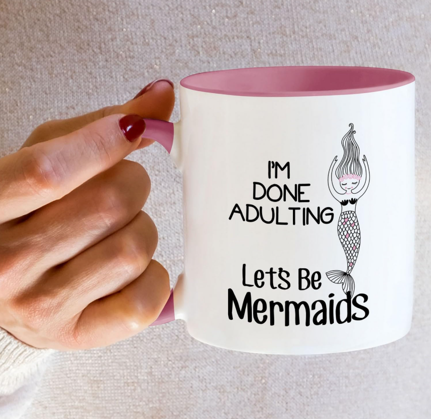 I'm Done Adulting Let's Be Mermaids 11-ounce white ceramic coffee mug