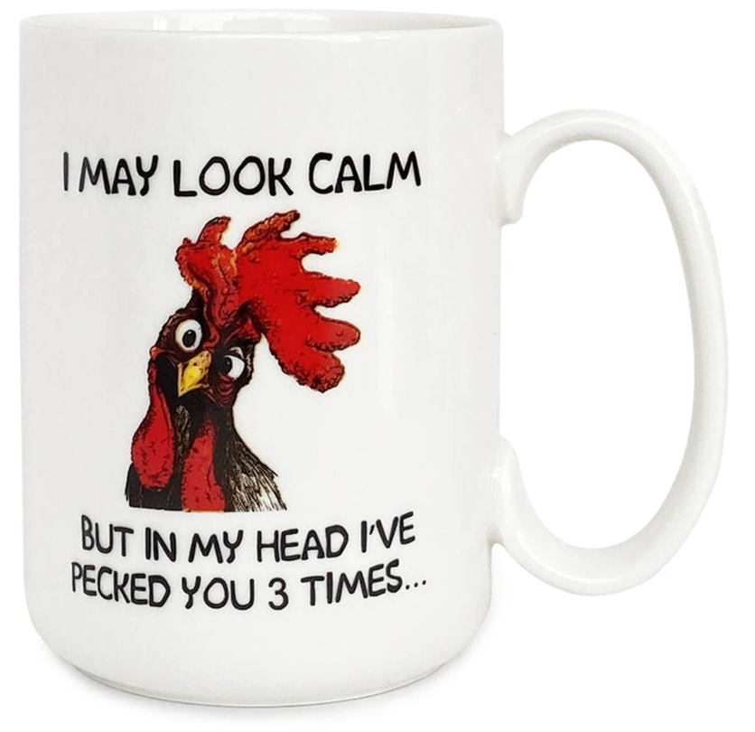 Funny rooster ceramic coffee mug with the message I May Look Calm But In My Head I've Pecked You 3 Times